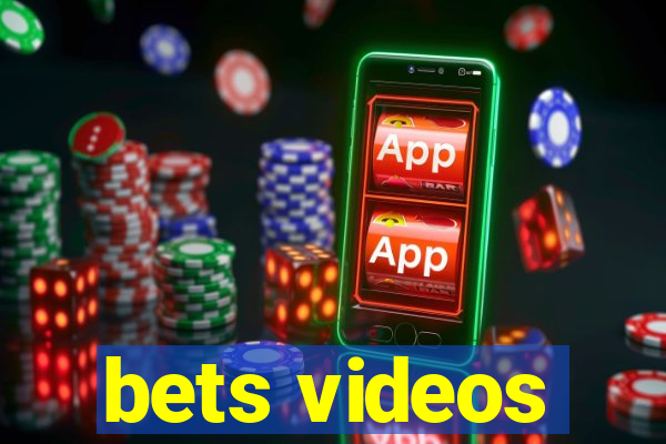 bets videos