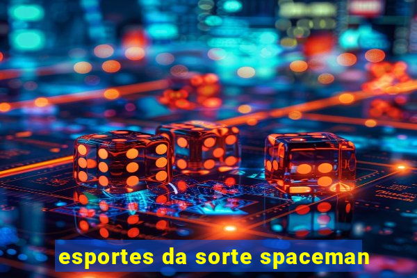 esportes da sorte spaceman