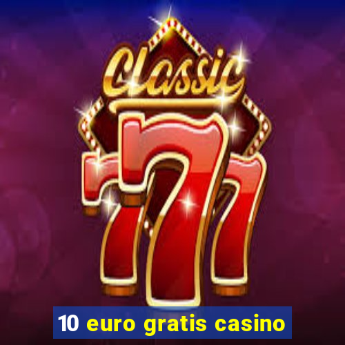 10 euro gratis casino