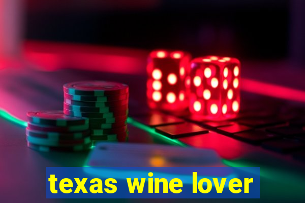 texas wine lover