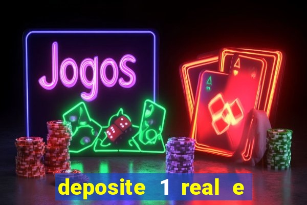 deposite 1 real e ganhe b?nus