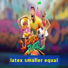 latex smaller equal