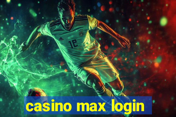 casino max login