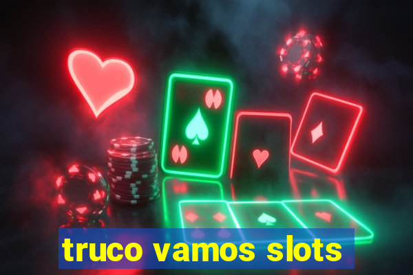 truco vamos slots