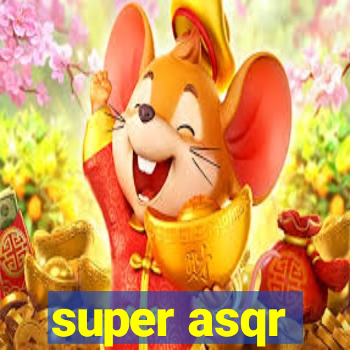 super asqr