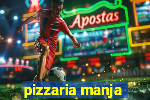 pizzaria manja