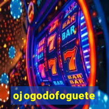 ojogodofoguete