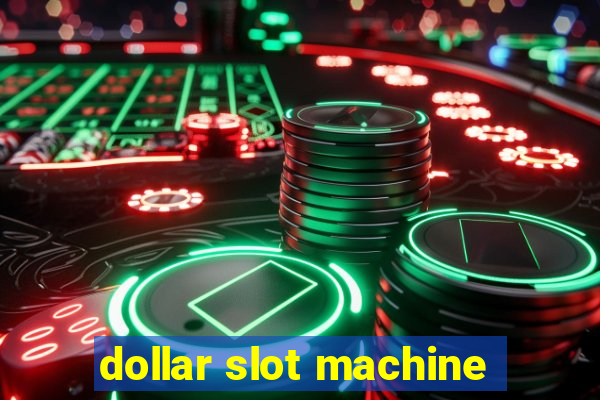 dollar slot machine