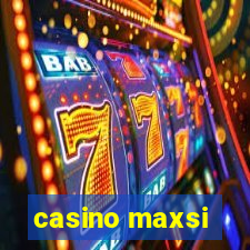 casino maxsi