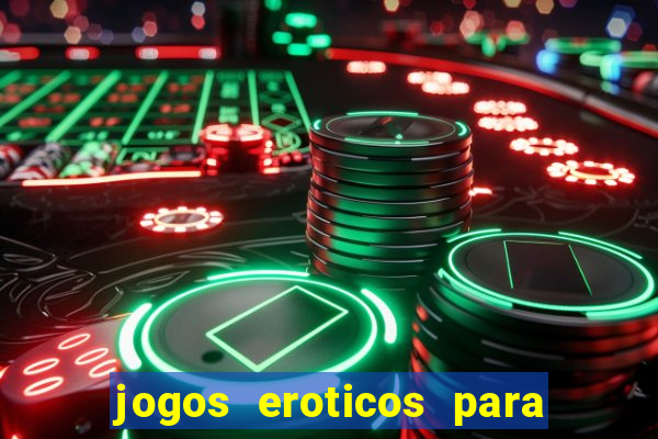 jogos eroticos para maiores de 18 anos