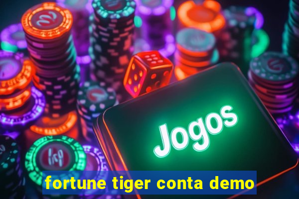 fortune tiger conta demo