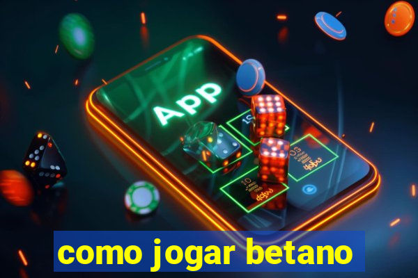 como jogar betano