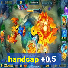 handcap +0.5