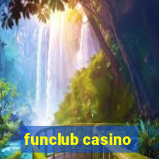 funclub casino