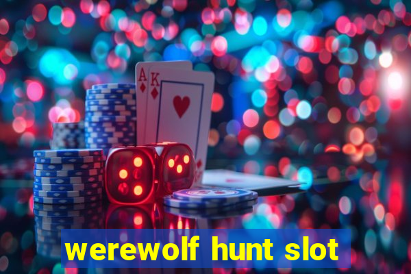 werewolf hunt slot