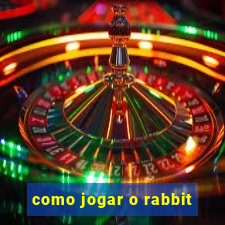 como jogar o rabbit