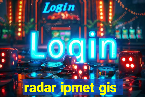 radar ipmet gis