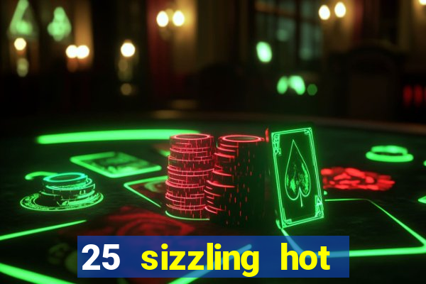 25 sizzling hot deluxe casino