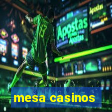 mesa casinos