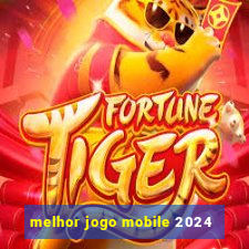 melhor jogo mobile 2024