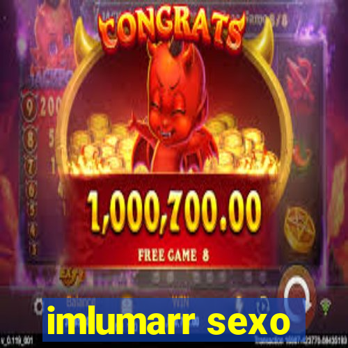 imlumarr sexo