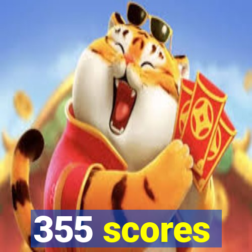 355 scores