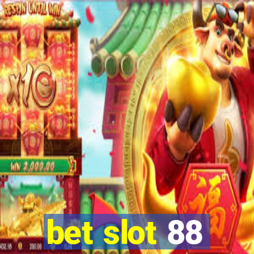 bet slot 88