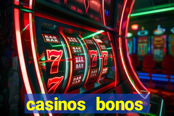 casinos bonos bienvenida gratis sin deposito