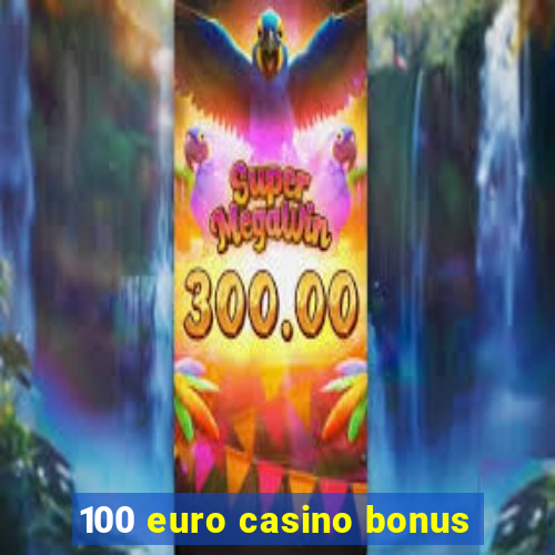 100 euro casino bonus