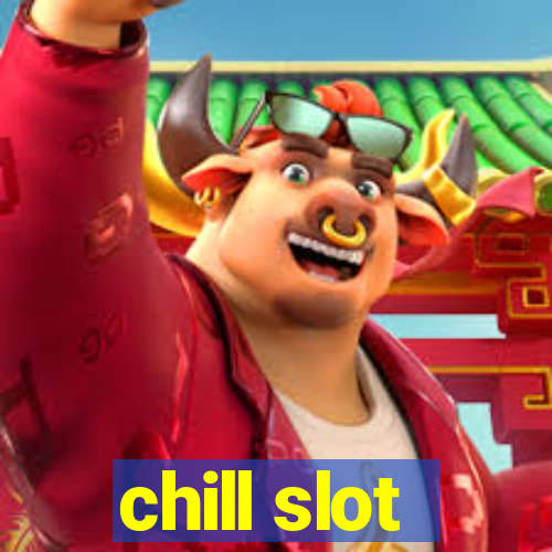 chill slot