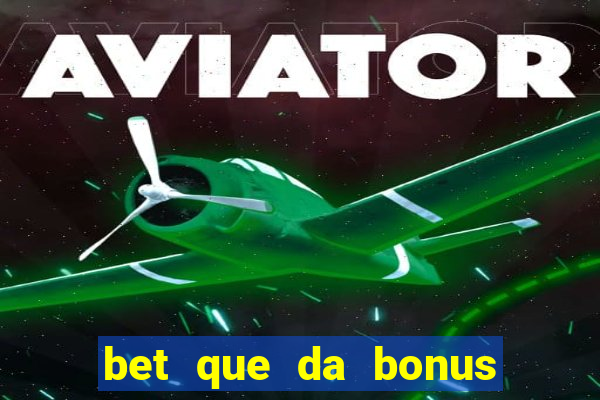 bet que da bonus de cadastro