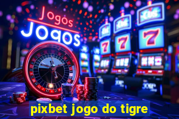 pixbet jogo do tigre