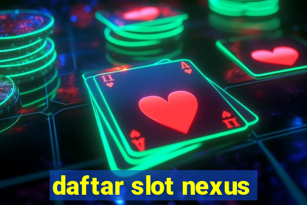 daftar slot nexus