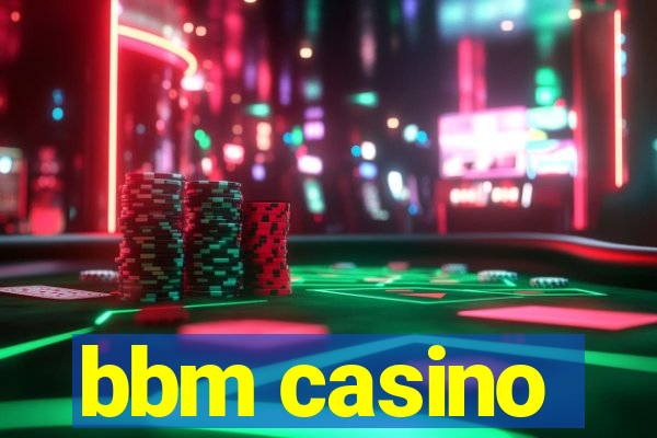 bbm casino