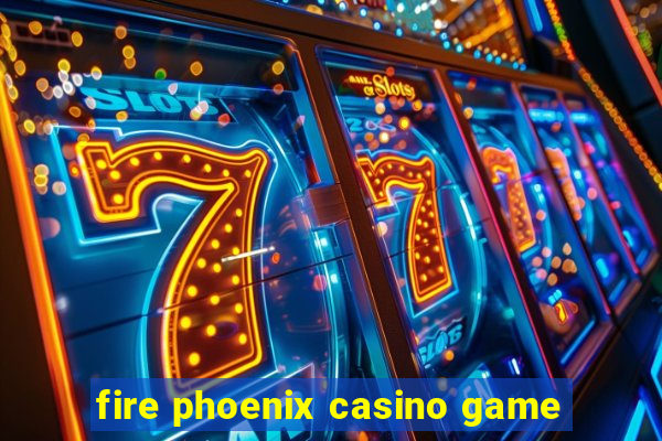 fire phoenix casino game