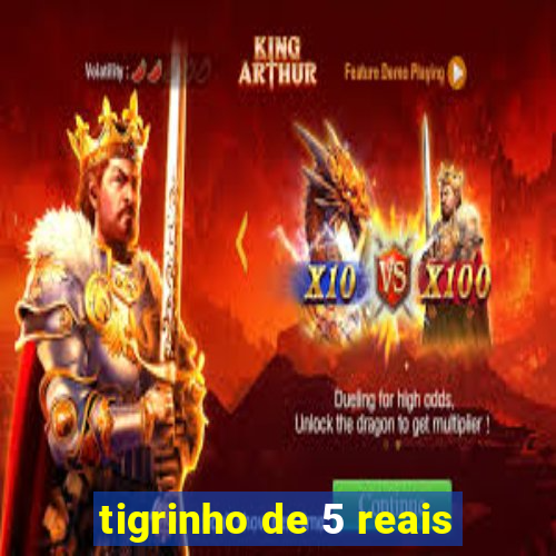 tigrinho de 5 reais