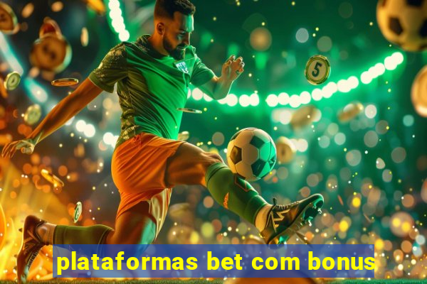 plataformas bet com bonus