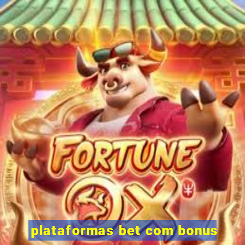 plataformas bet com bonus