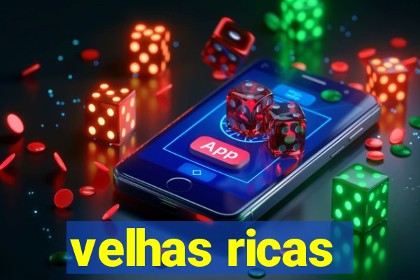 velhas ricas