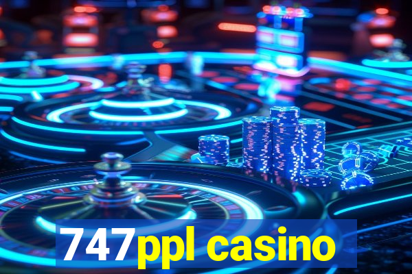 747ppl casino