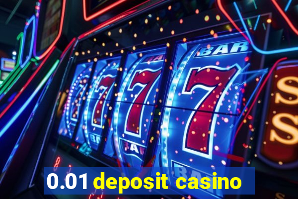 0.01 deposit casino