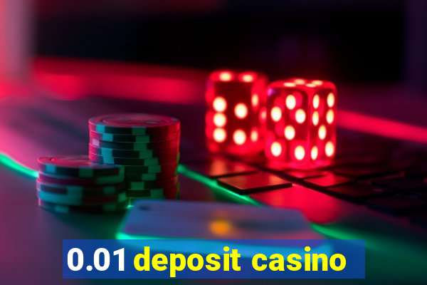 0.01 deposit casino