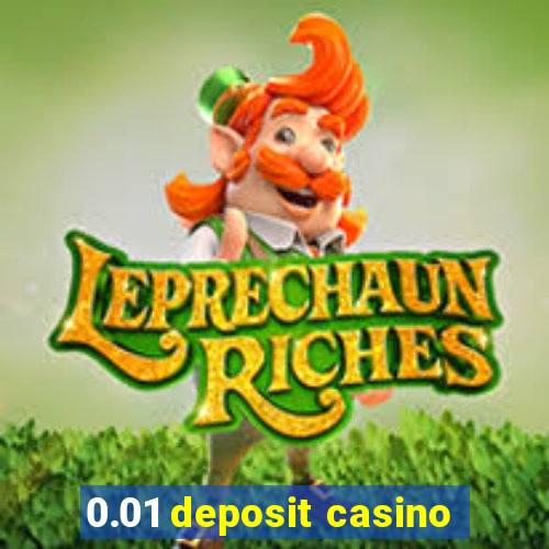 0.01 deposit casino