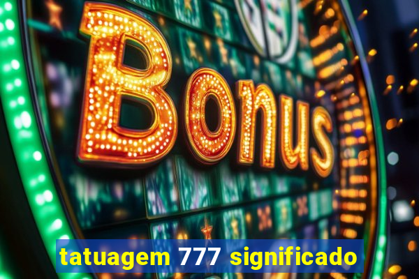 tatuagem 777 significado