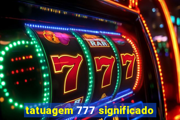 tatuagem 777 significado