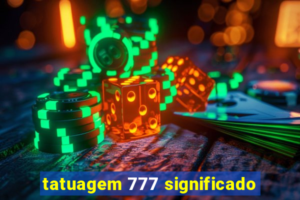 tatuagem 777 significado