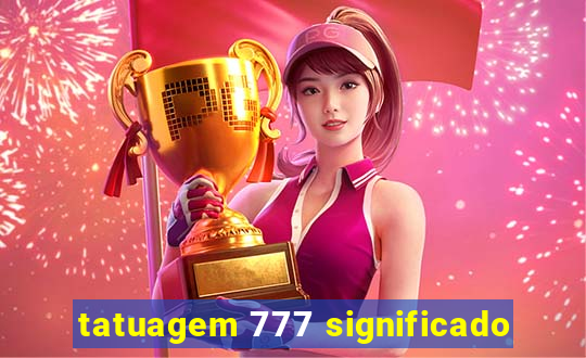 tatuagem 777 significado