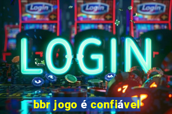 bbr jogo é confiável