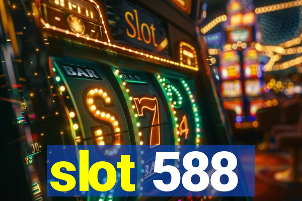 slot 588