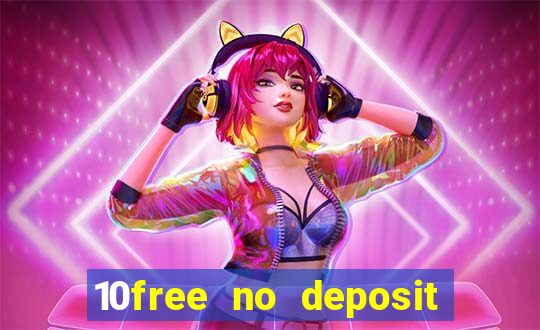 10free no deposit mobile casino